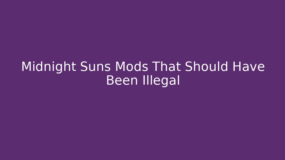 Midnight Suns Mods That Should Have Been Illegal