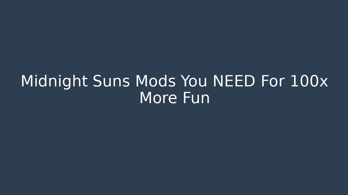 Midnight Suns Mods You NEED For 100x More Fun - Create More Assets