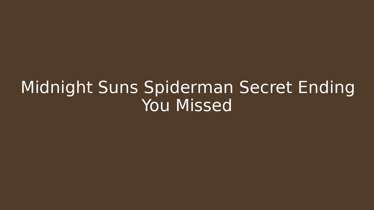 Midnight Suns Spiderman Secret Ending You Missed