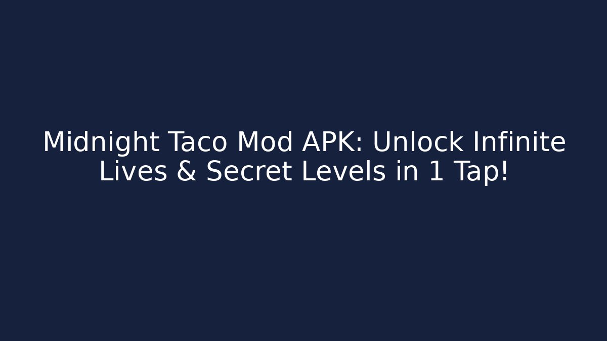 Midnight Taco Mod APK: Unlock Infinite Lives & Secret Levels in 1 Tap!