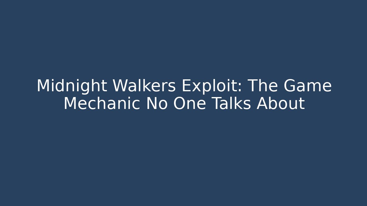 Midnight Walkers Exploit: The Game Mechanic No One Talks About