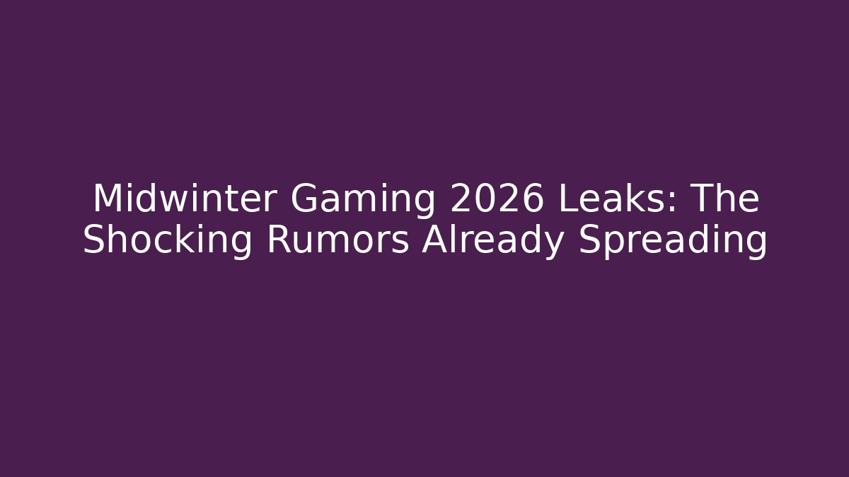 Midwinter Gaming 2026 Leaks: The Shocking Rumors Already Spreading
