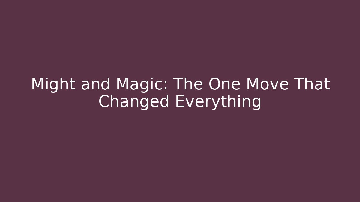 Might and Magic: The One Move That Changed Everything - Create More Assets