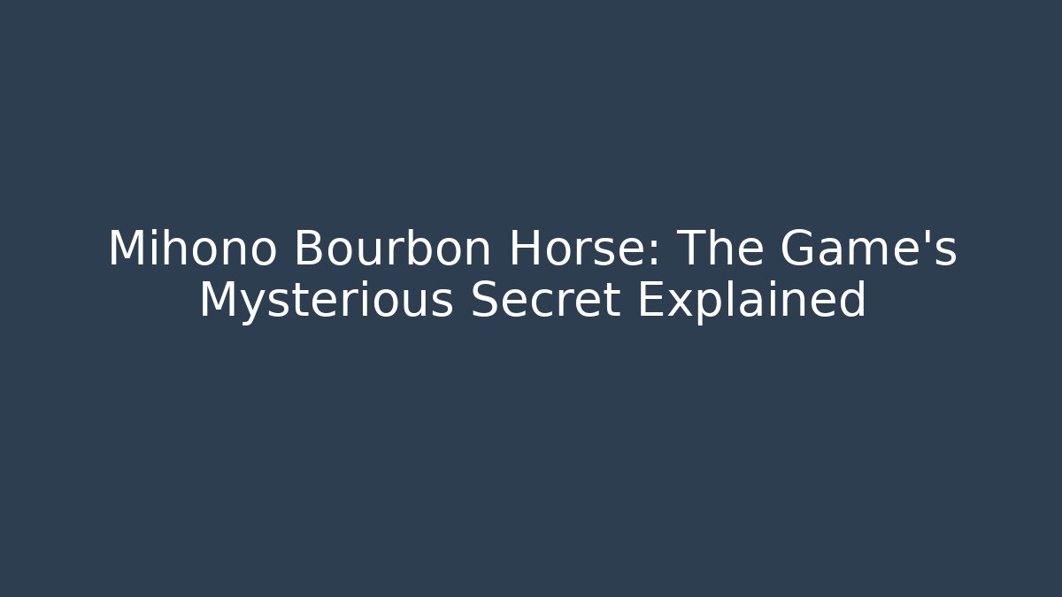 Mihono Bourbon Horse: The Game's Mysterious Secret Explained