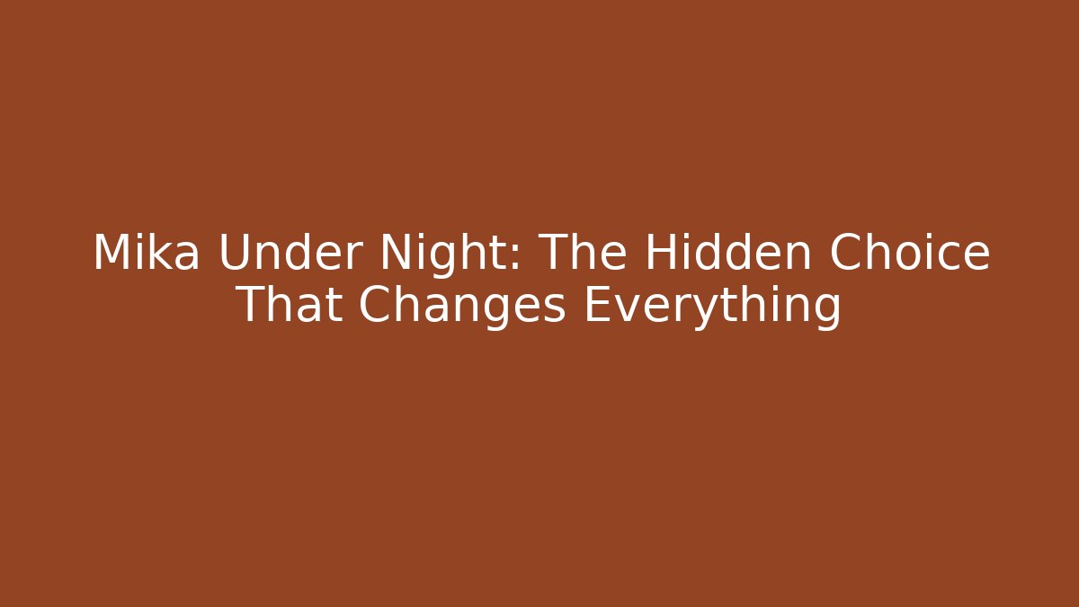 Mika Under Night: The Hidden Choice That Changes Everything