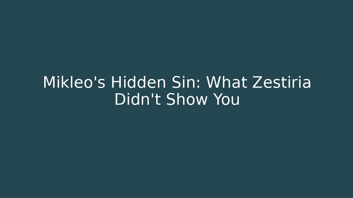 Mikleo's Hidden Sin: What Zestiria Didn't Show You