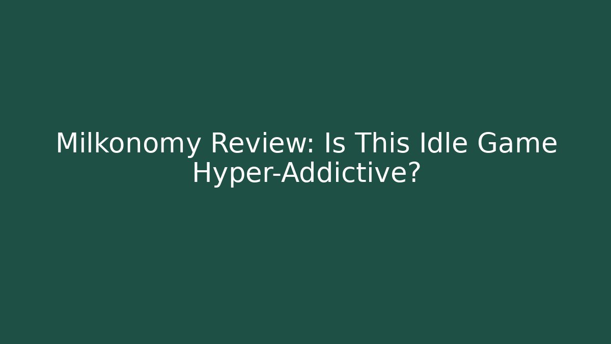 Milkonomy Review: Is This Idle Game Hyper-Addictive?
