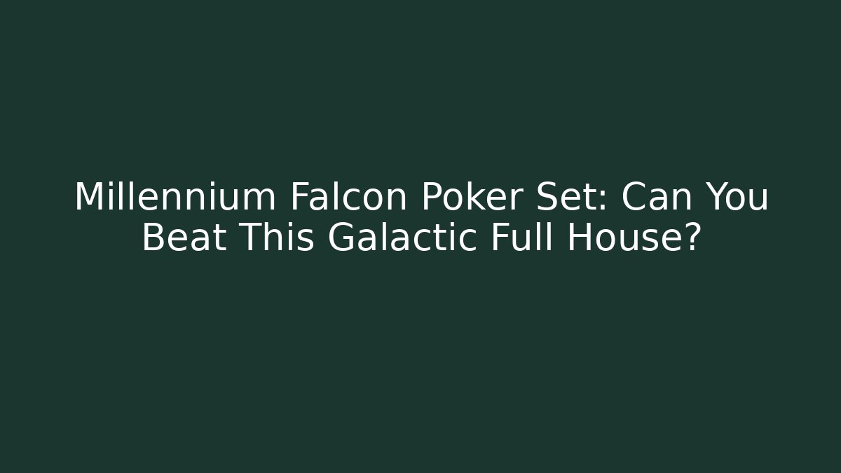 Millennium Falcon Poker Set: Can You Beat This Galactic Full House?