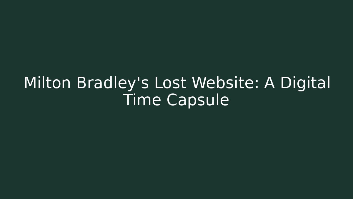 Milton Bradley's Lost Website: A Digital Time Capsule