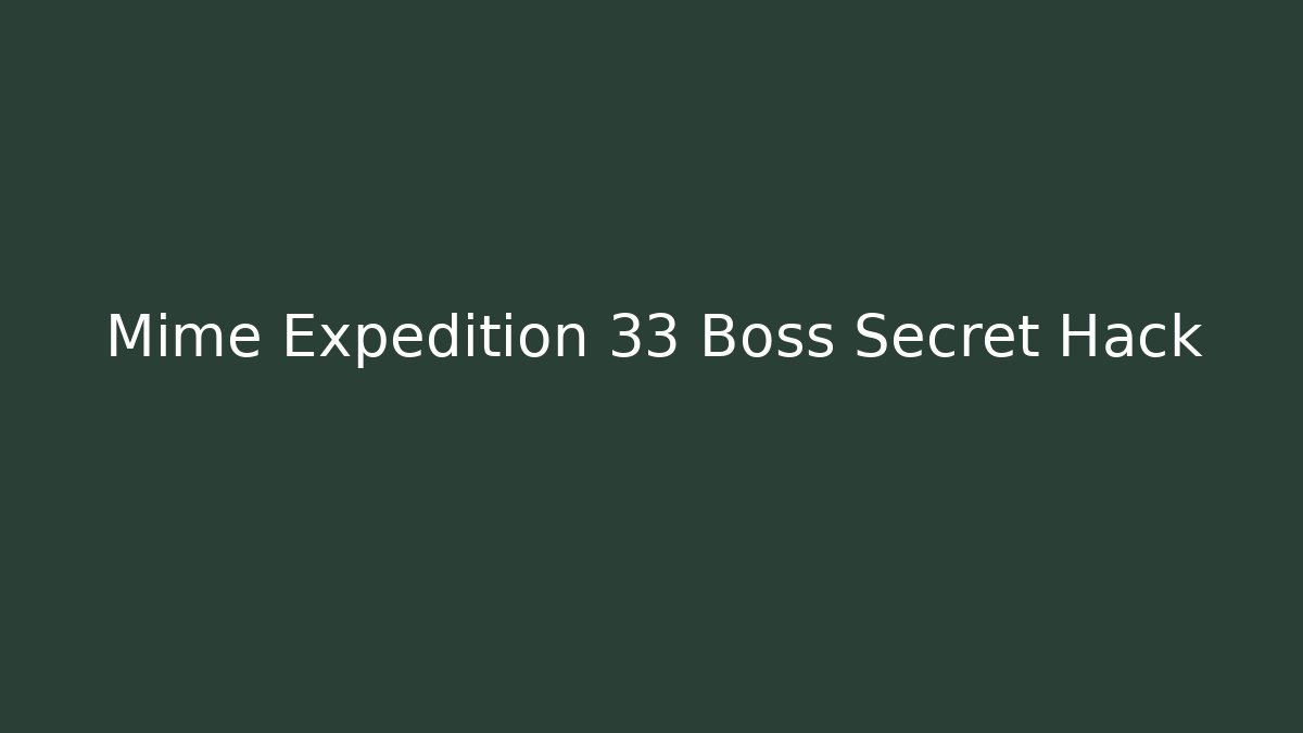 Mime Expedition 33 Boss Secret Hack - Create More Assets