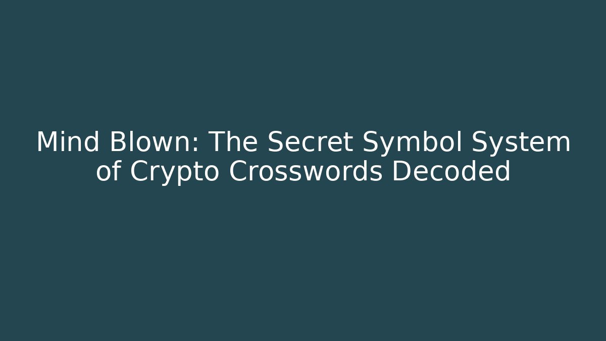 Mind Blown: The Secret Symbol System of Crypto Crosswords Decoded