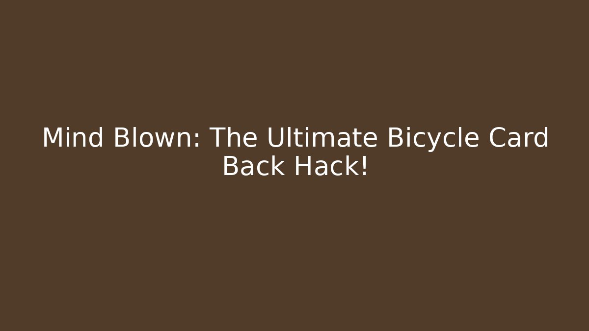 Mind Blown: The Ultimate Bicycle Card Back Hack! - Create More Assets