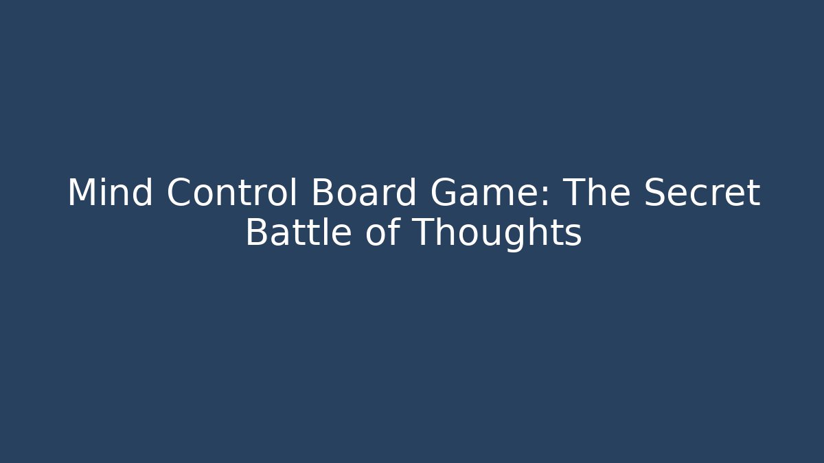 Mind Control Board Game: The Secret Battle of Thoughts