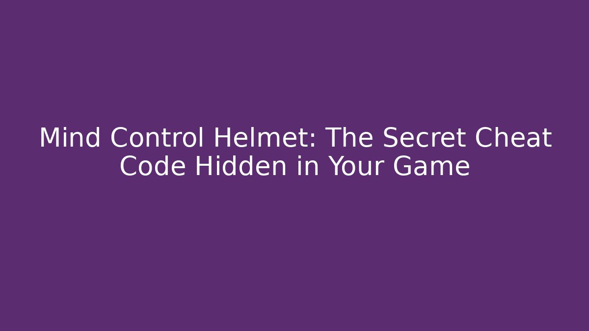 Mind Control Helmet: The Secret Cheat Code Hidden in Your Game - Create More Assets