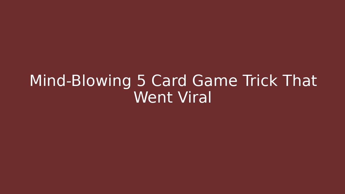 Mind-Blowing 5 Card Game Trick That Went Viral