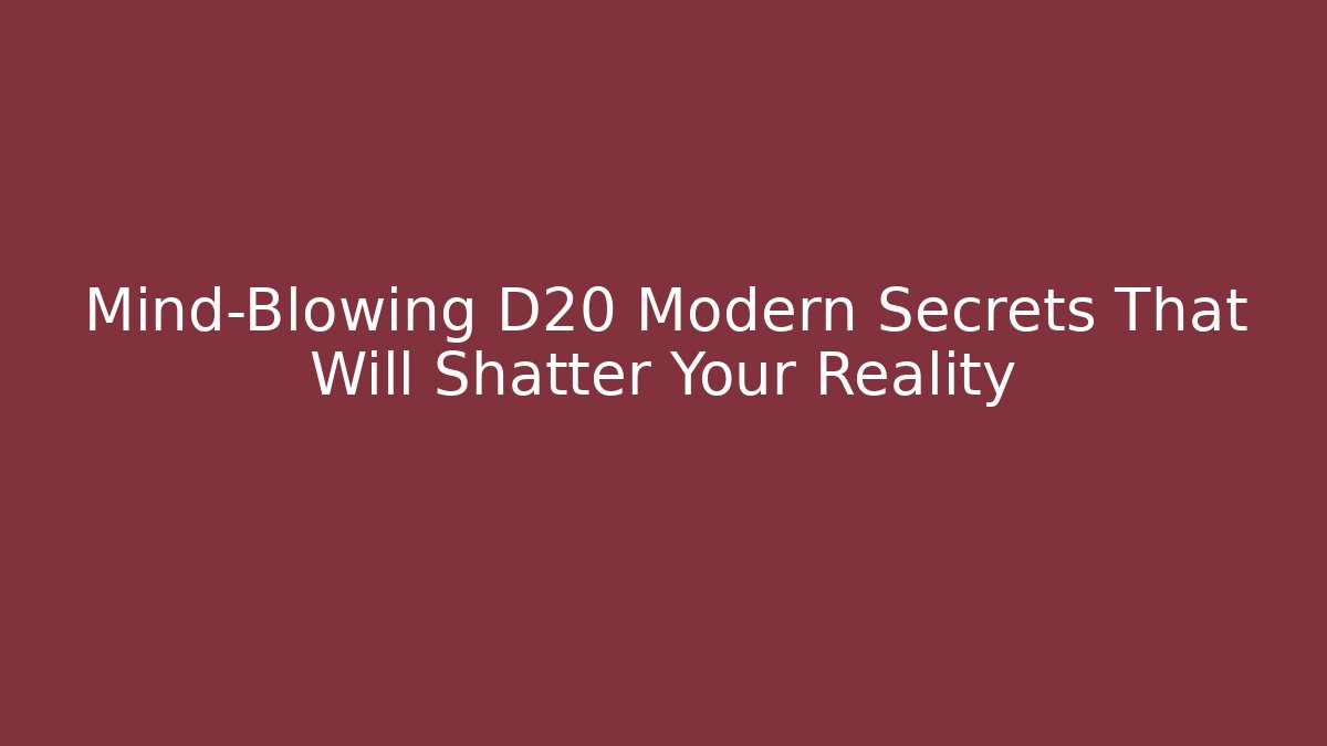 Mind-Blowing D20 Modern Secrets That Will Shatter Your Reality