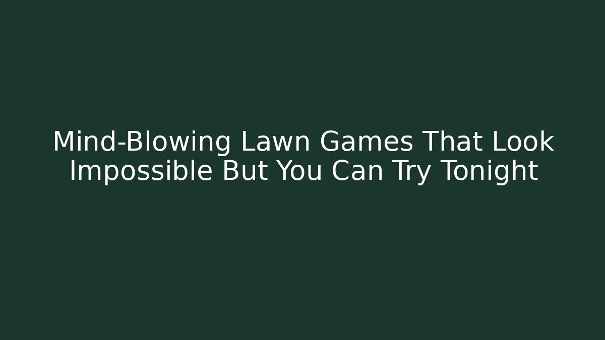 Mind-Blowing Lawn Games That Look Impossible But You Can Try Tonight