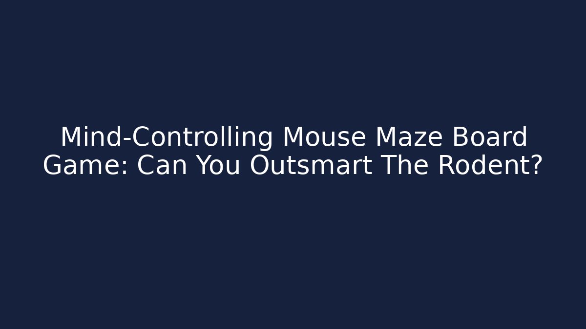 Mind-Controlling Mouse Maze Board Game: Can You Outsmart The Rodent?