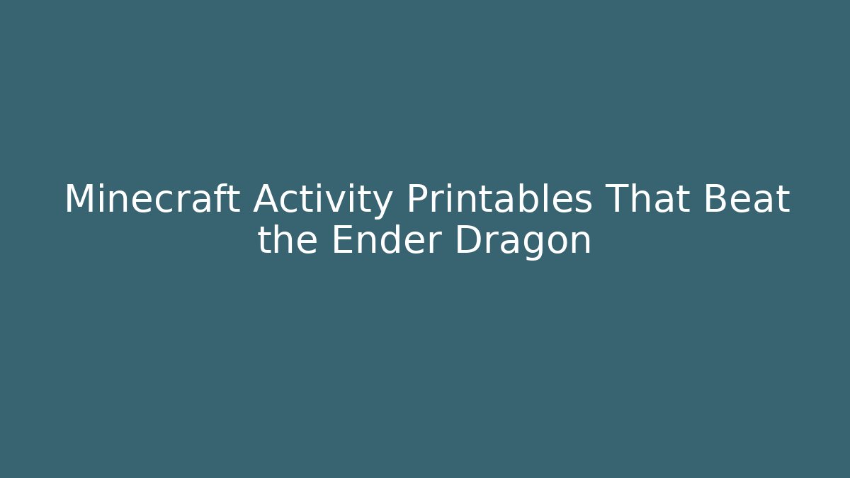 Minecraft Activity Printables That Beat the Ender Dragon - Create More Assets
