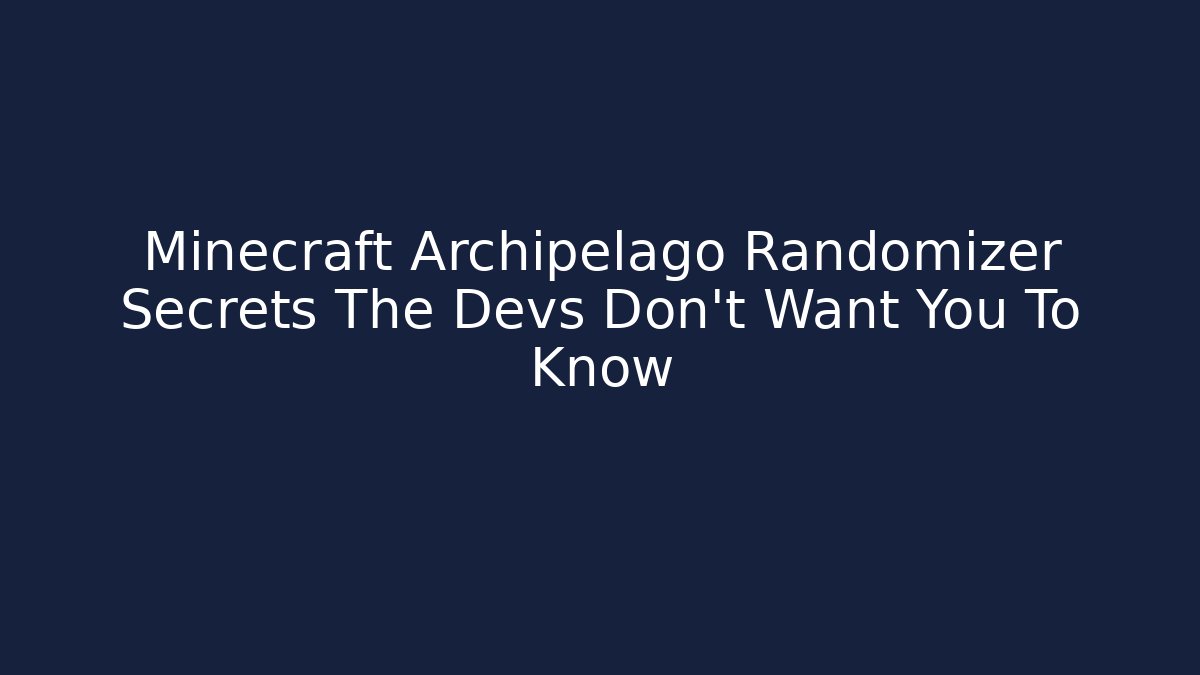 Minecraft Archipelago Randomizer Secrets The Devs Don't Want You To Know