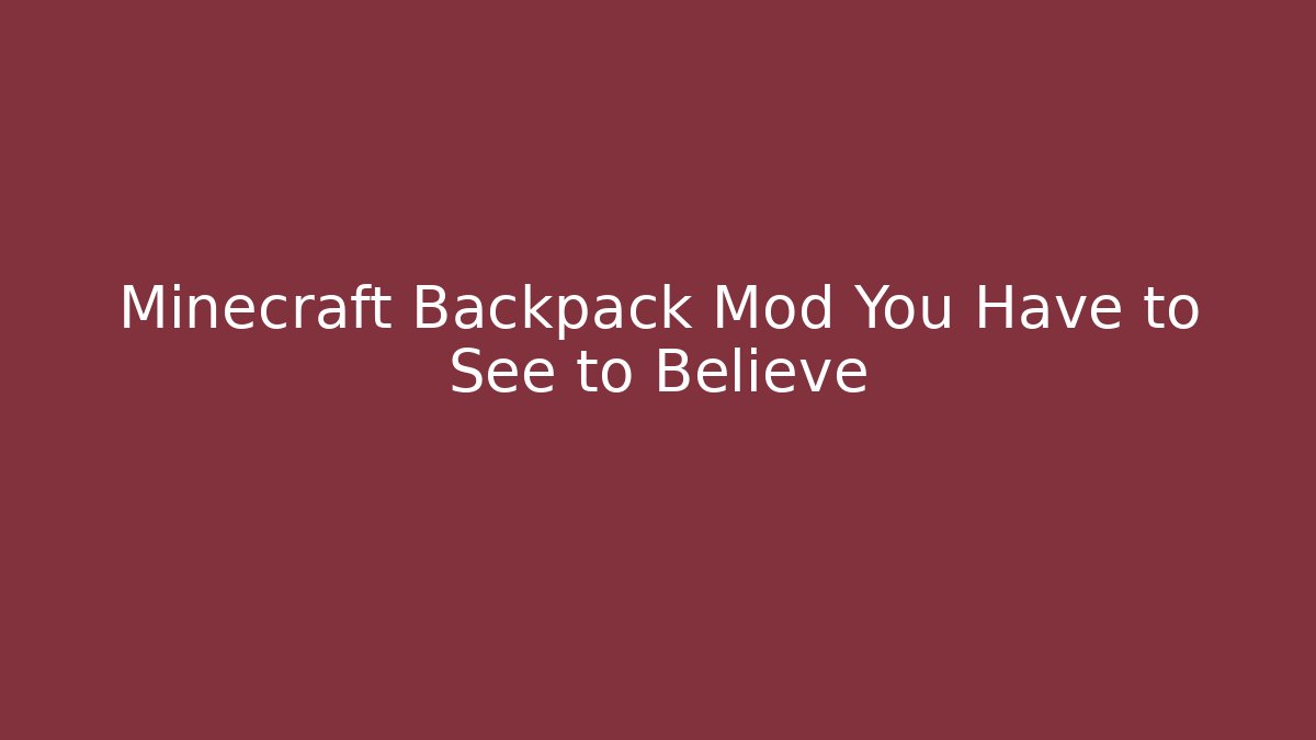 Minecraft Backpack Mod You Have to See to Believe - Create More Assets