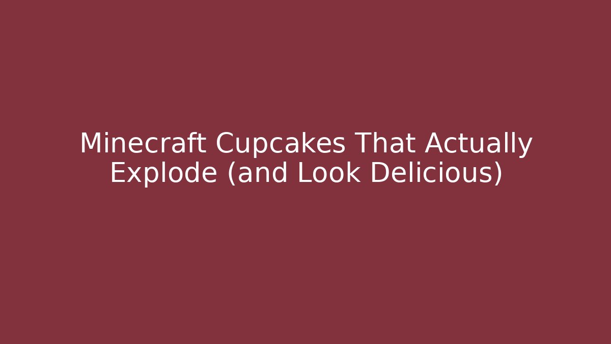 Minecraft Cupcakes That Actually Explode (and Look Delicious) - Create More Assets