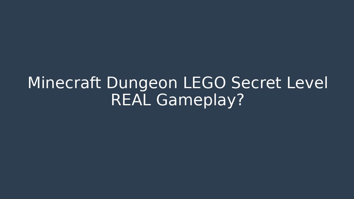 Minecraft Dungeon LEGO Secret Level REAL Gameplay? - Create More Assets