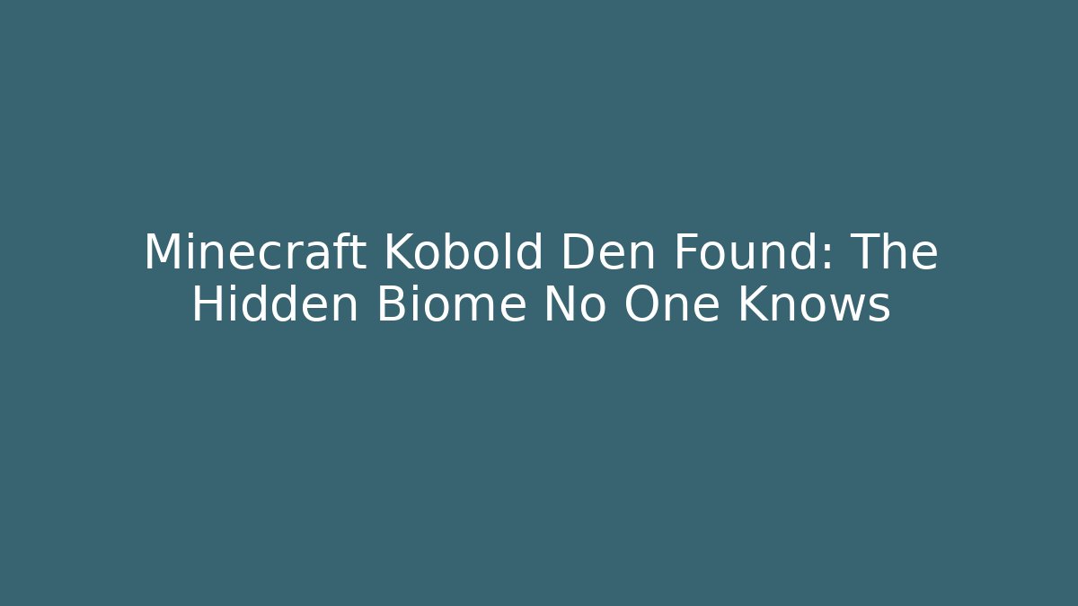 Minecraft Kobold Den Found: The Hidden Biome No One Knows