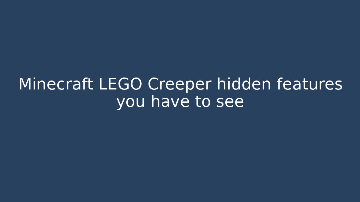 Minecraft LEGO Creeper hidden features you have to see - Create More Assets