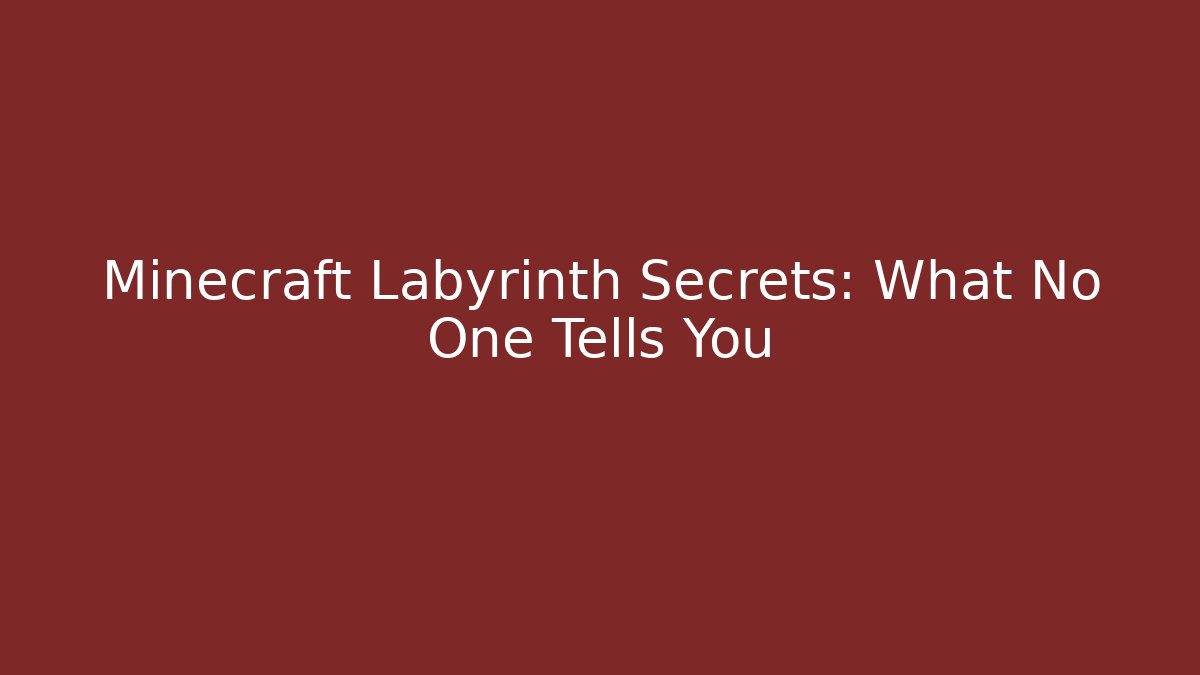Minecraft Labyrinth Secrets: What No One Tells You