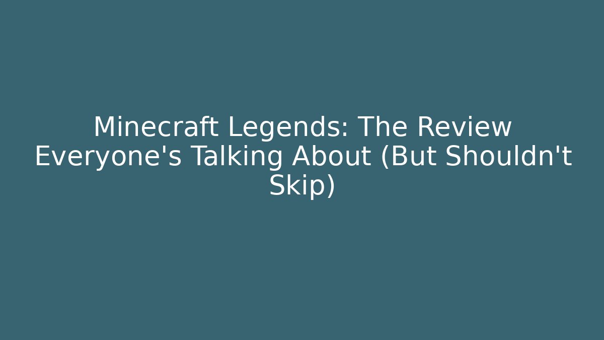Minecraft Legends: The Review Everyone's Talking About (But Shouldn't Skip)