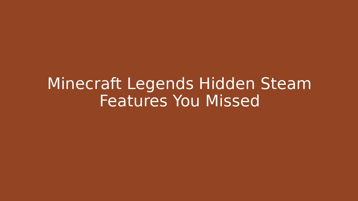 Minecraft Legends Hidden Steam Features You Missed - Create More Assets