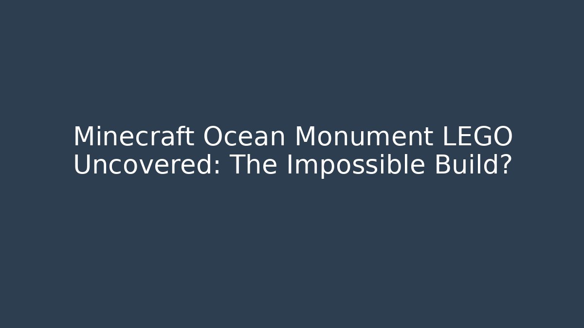 Minecraft Ocean Monument LEGO Uncovered: The Impossible Build?