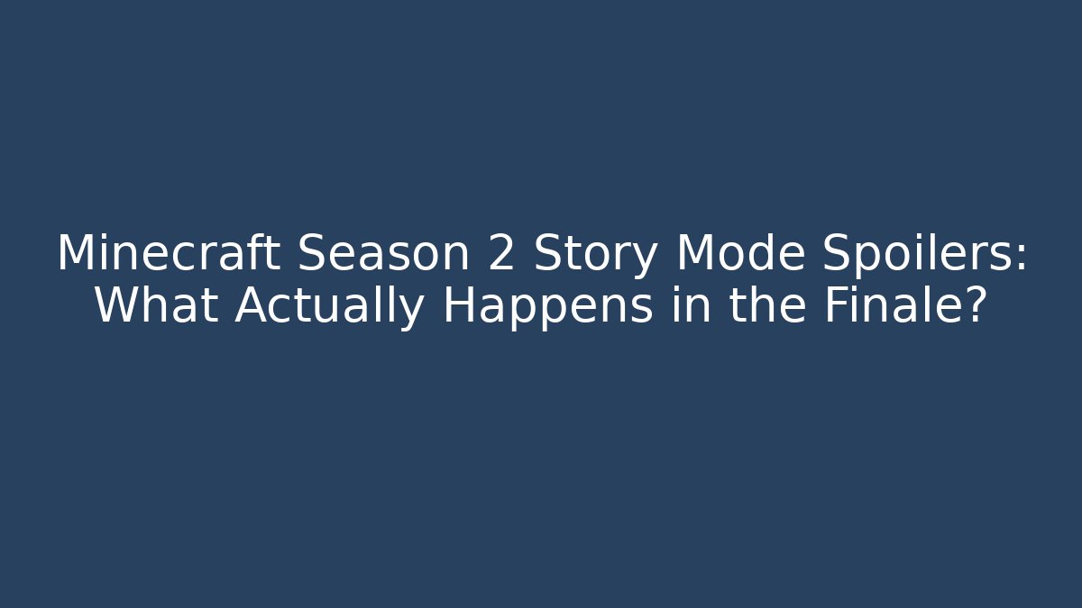 Minecraft Season 2 Story Mode Spoilers: What Actually Happens in the Finale?