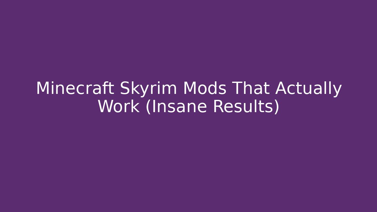 Minecraft Skyrim Mods That Actually Work (Insane Results)