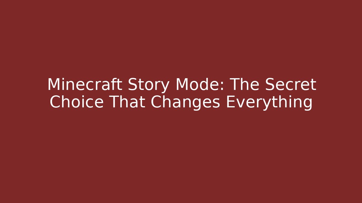 Minecraft Story Mode: The Secret Choice That Changes Everything - Create More Assets