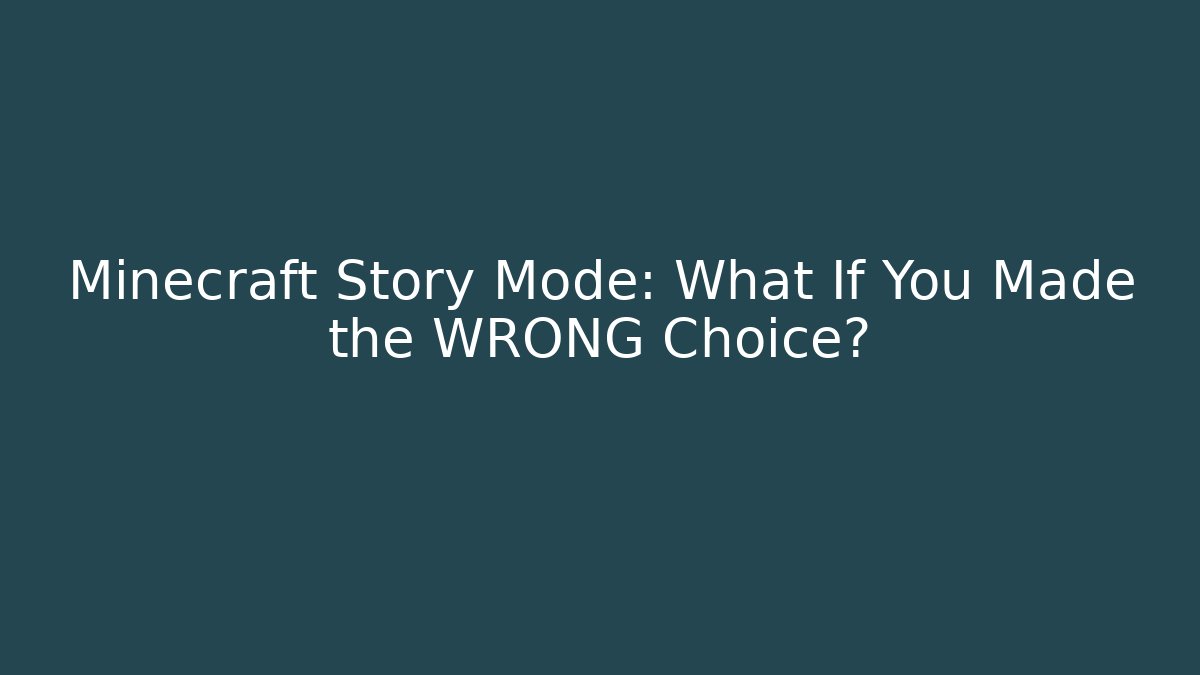 Minecraft Story Mode: What If You Made the WRONG Choice?