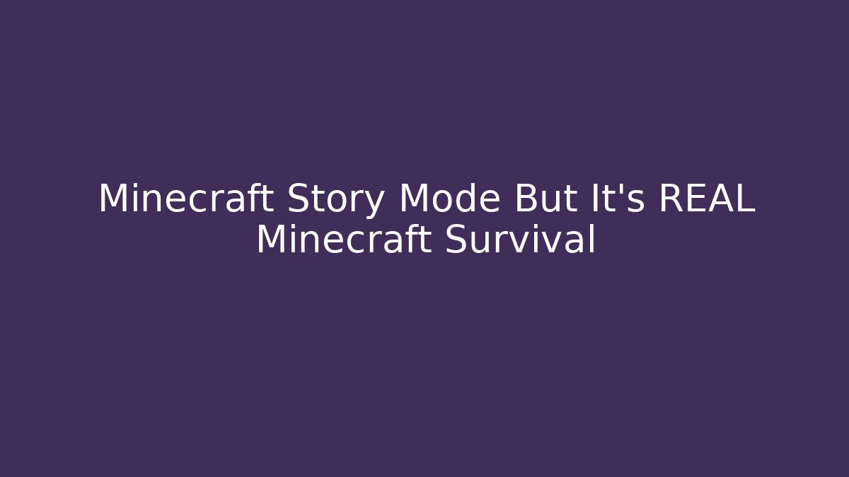 Minecraft Story Mode But It's REAL Minecraft Survival