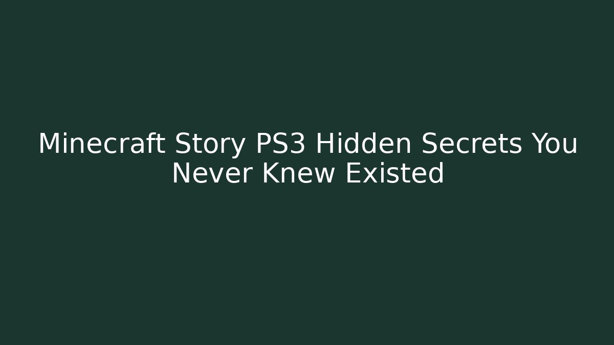 Minecraft Story PS3 Hidden Secrets You Never Knew Existed