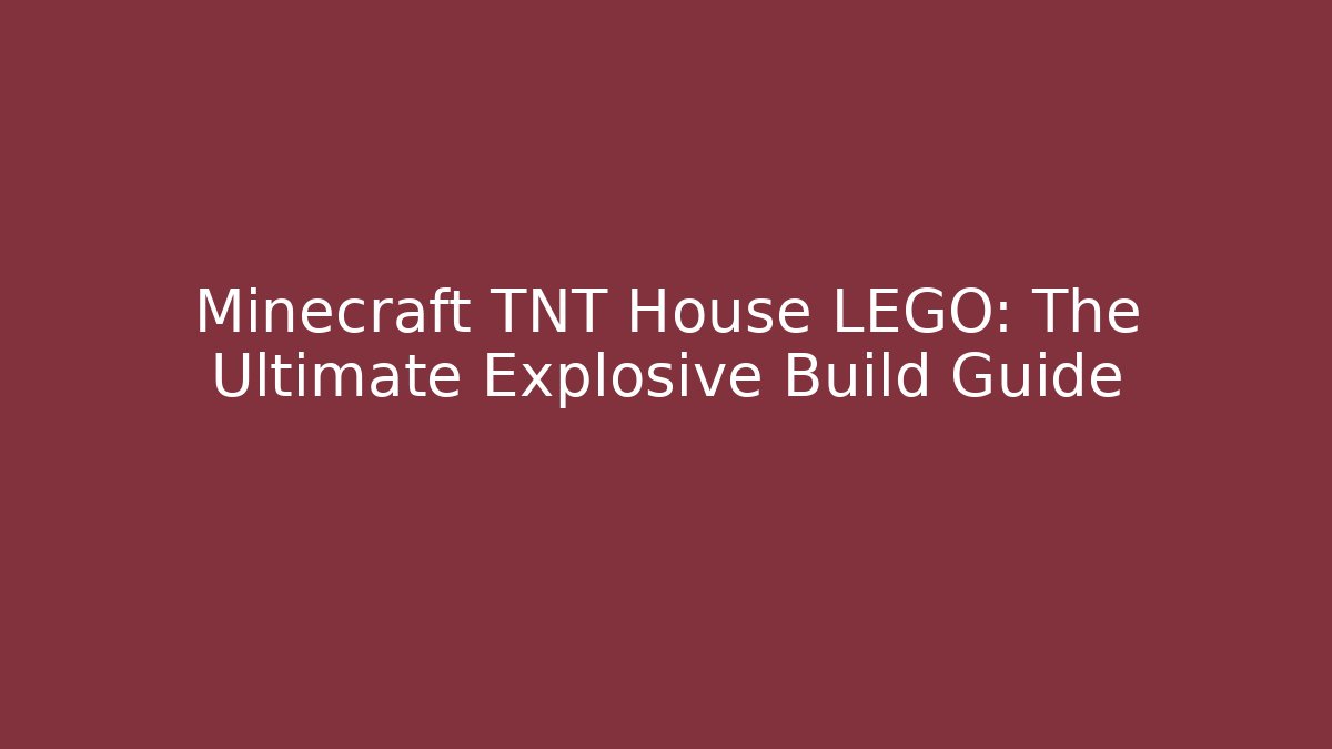 Minecraft TNT House LEGO: The Ultimate Explosive Build Guide - Create More Assets