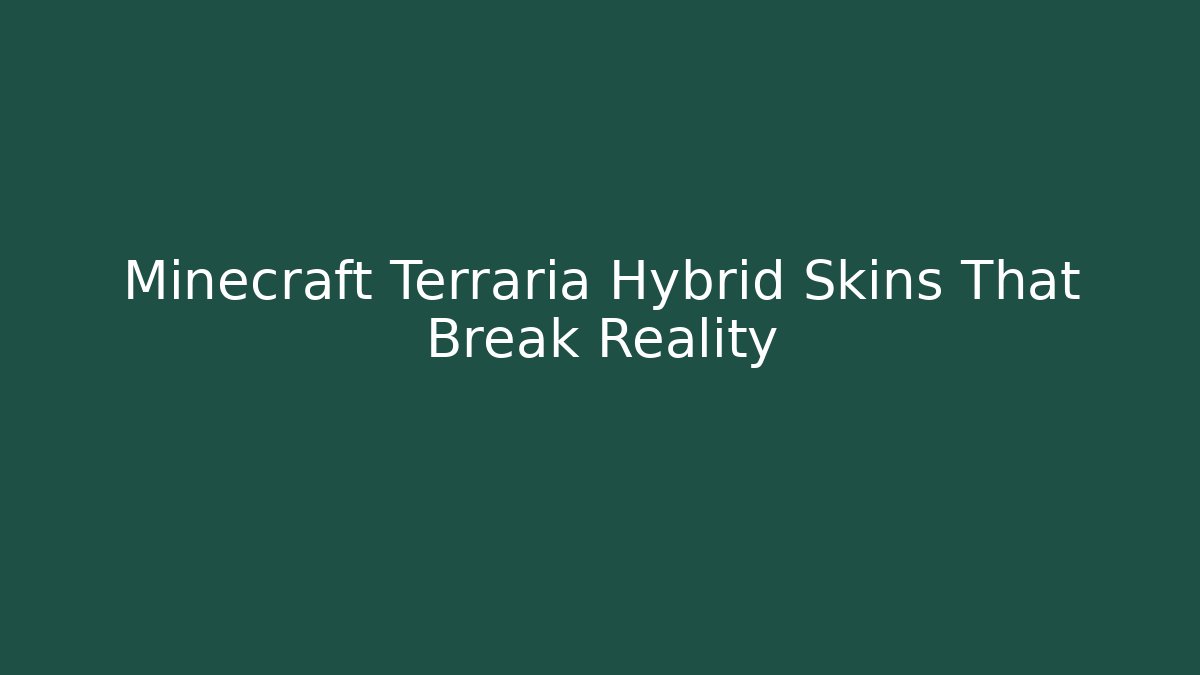 Minecraft Terraria Hybrid Skins That Break Reality - Create More Assets