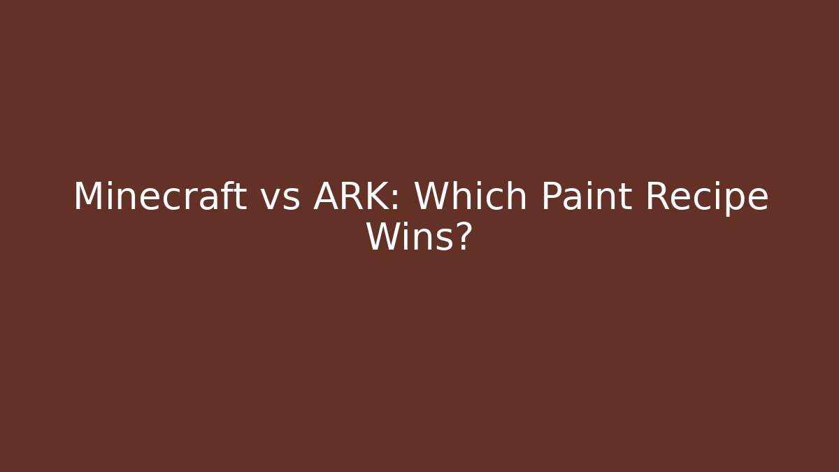 Minecraft vs ARK: Which Paint Recipe Wins?