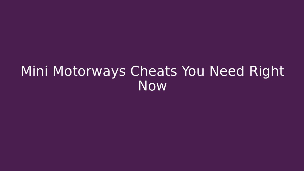 Mini Motorways Cheats You Need Right Now