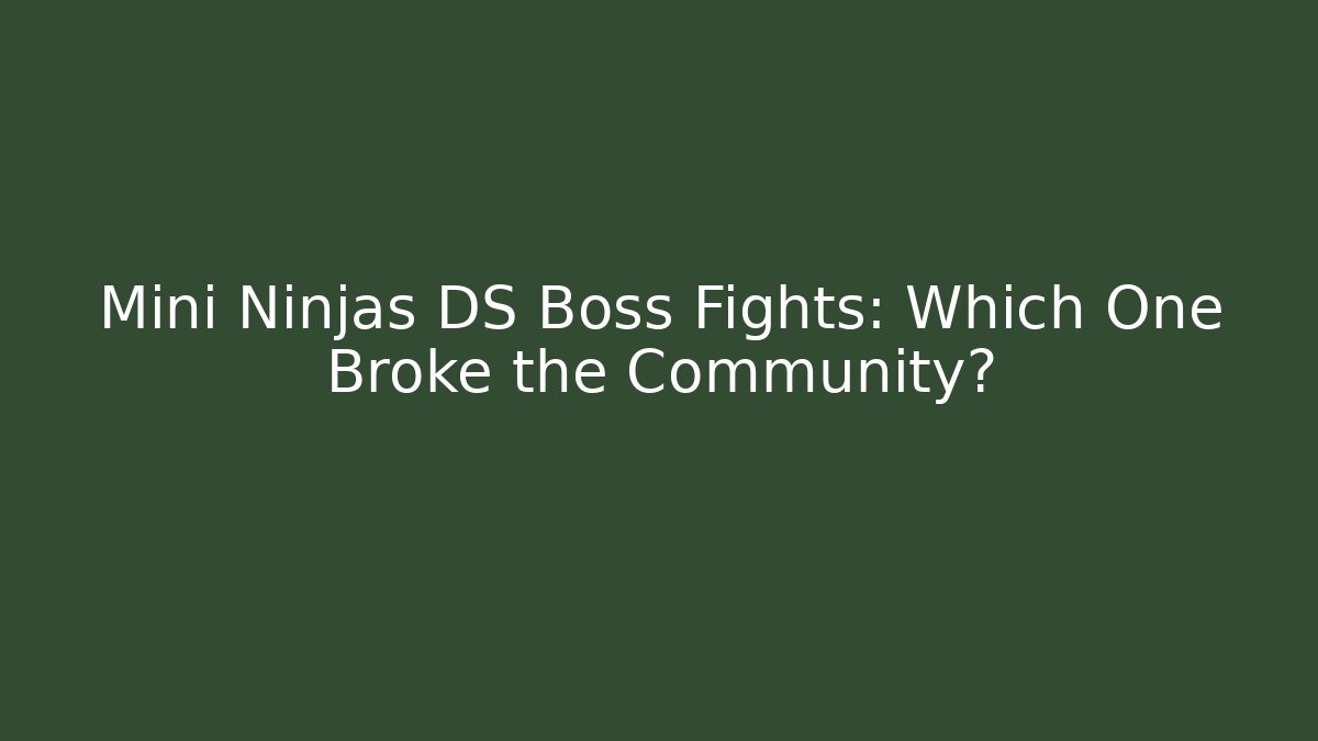 Mini Ninjas DS Boss Fights: Which One Broke the Community? - Create More Assets