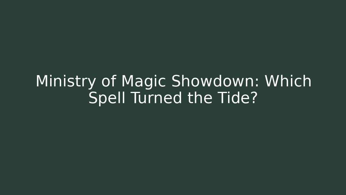 Ministry of Magic Showdown: Which Spell Turned the Tide?