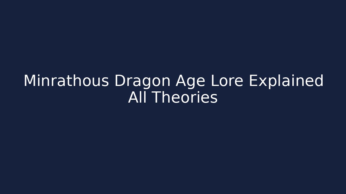 Minrathous Dragon Age Lore Explained All Theories - Create More Assets