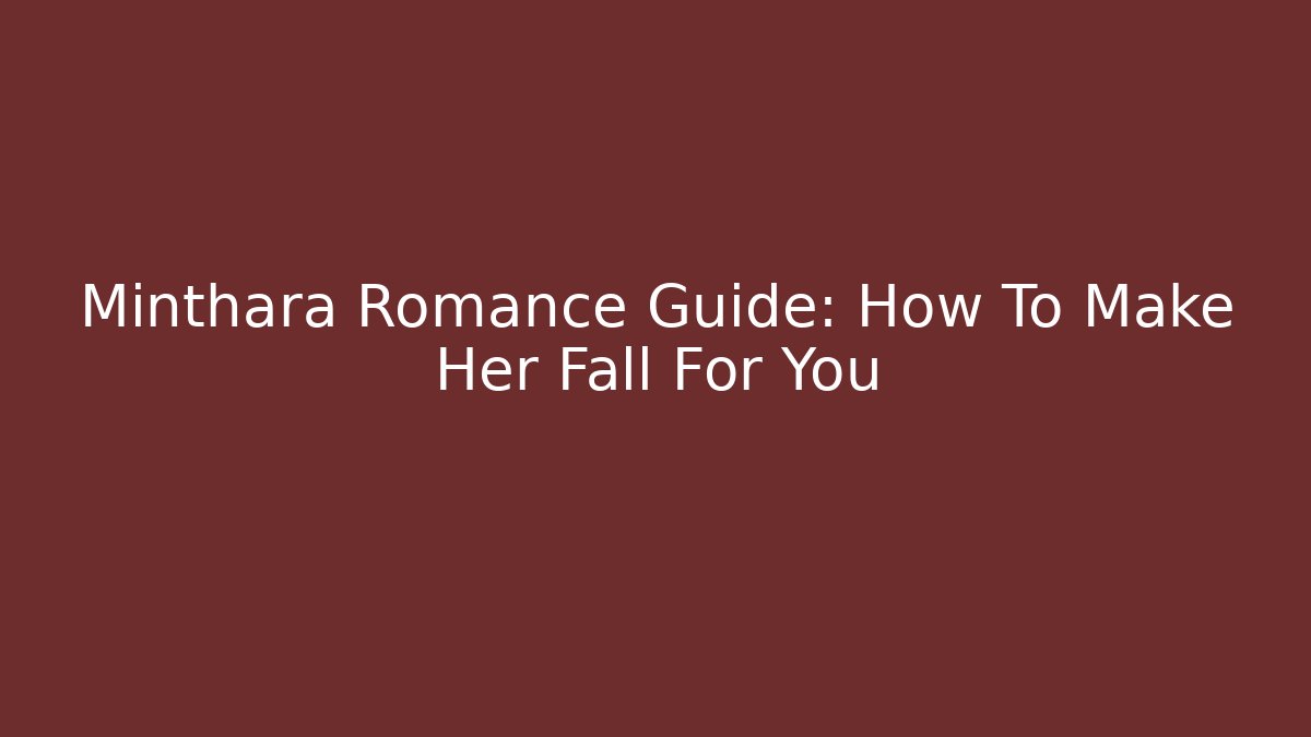 Minthara Romance Guide: How To Make Her Fall For You - Create More Assets