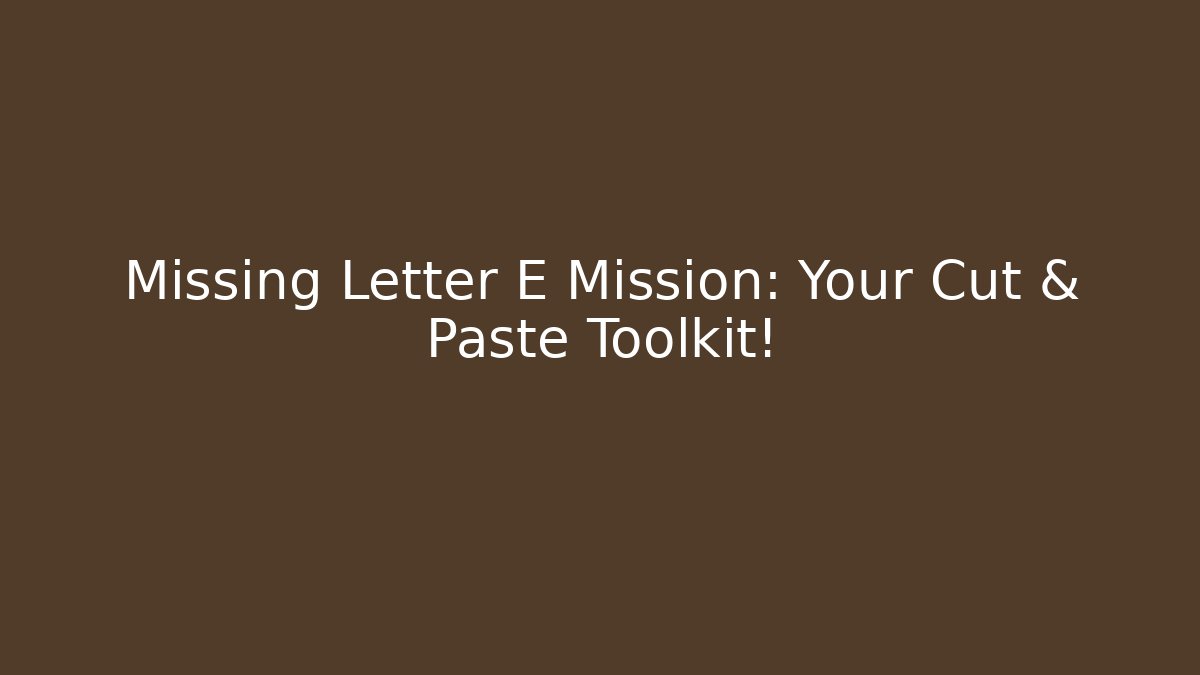 Missing Letter E Mission: Your Cut & Paste Toolkit! - Create More Assets