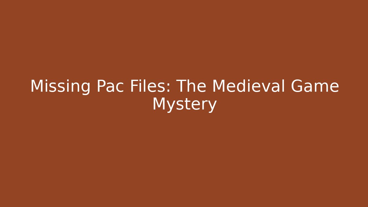 Missing Pac Files: The Medieval Game Mystery - Create More Assets
