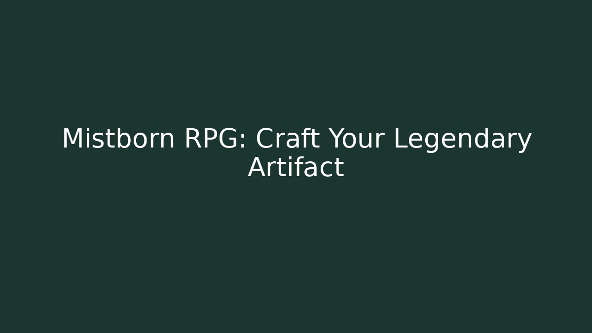 Mistborn RPG: Craft Your Legendary Artifact